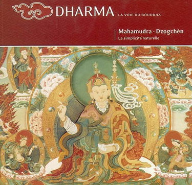 Dharma, n° 43. Mahamudra-Dzogchèn : la simplicité naturelle
