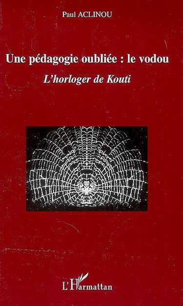 Une pédagogie oubliée : le vodou : l'horloger de Kouti