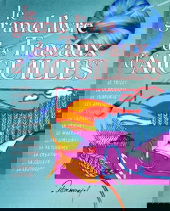 Le grand livre des travaux d'aiguilles: Activités créatrices sur textiles