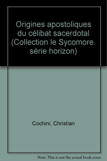 Couverture de Les origines apostoliques du célibat sacerdotal