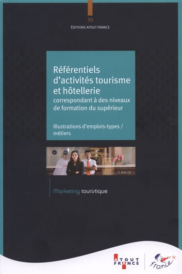 Référentiels d'activités tourisme et hôtellerie correspondant à des niveaux de formation du supérieur : illustrations d'emplois-types-métiers