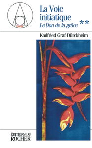 Le don de la grâce. Vol. 2. La voie initiatique : conférences de Francfort, 1972-1983