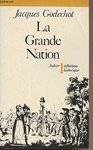 La Grande Nation : l'expansion révolutionnaire de la France dans le monde de 1789 à 1799