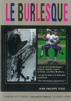 Le burlesque : les grands du burlesque Chaplin, Keaton, Laurel et Hardy, les Marx Brothers, un genre pour rire mais pas seulement, être burlesque aujourd'hui ?