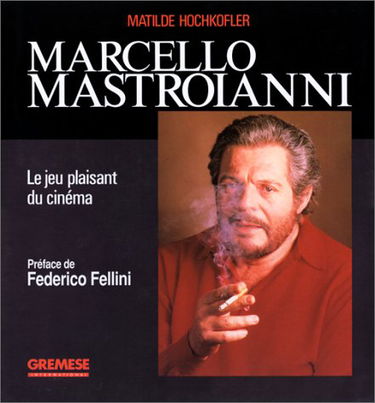 Marcello Mastroianni. Le jeu plaisant du cinéma