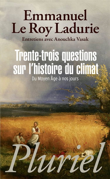 Trente-trois questions sur l'histoire du climat : du Moyen Age à nos jours : entretiens avec Anouchka Vasak