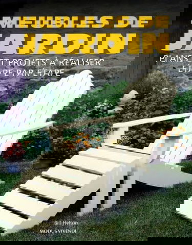 Meubles de jardin: Plans et projets à réaliser étape par étape