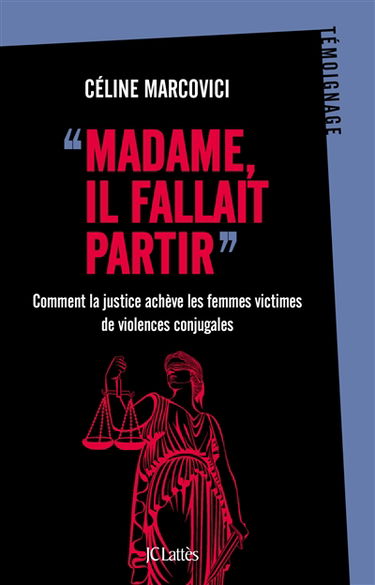 Madame, il fallait partir : comment la justice achève les femmes victimes de violences conjugales