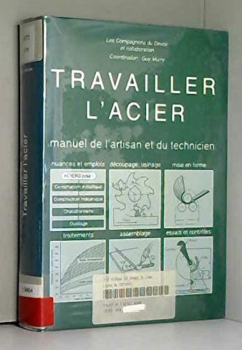 Couverture de TRAVAILLER L'ACIER : MANUEL DE L'ARTISAN ET DU TECHNICIEN