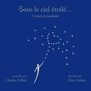 Sous le ciel étoilé... : contes et paraboles