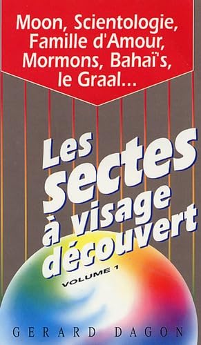 Les Sectes à visage découvert: Tome 1