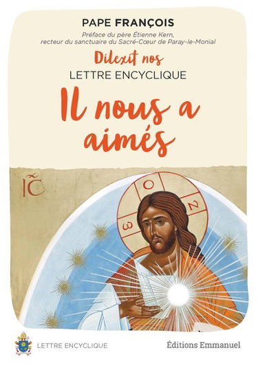 Dilexit nos : lettre encyclique sur l'amour humain et divin du Coeur de Jésus-Christ. Il nous a aimés