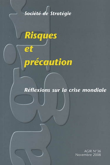 Agir, n° 36. Risques et précaution : réflexions sur la crise mondiale