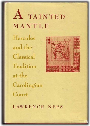Couverture de A Tainted Mantle: Hercules and the Classical Tradition at the Carolingian Court