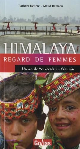 Traversée de l'Himalaya : portraits de femmes rebelles