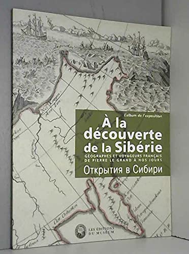 À la découverte de la Sibérie : Géographes et voyageurs français de Pierre Le Grand à nos jours