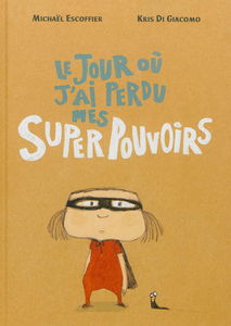 Le jour où j'ai perdu mes super pouvoirs