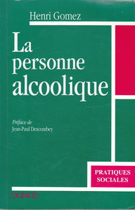 La Personne Alcoolique : Comprendre Le Systeme Alcool