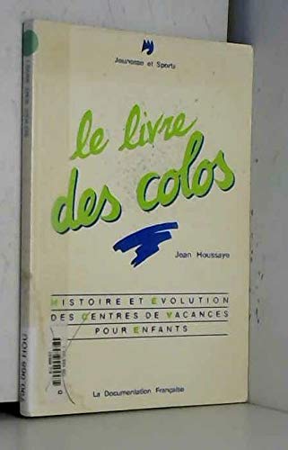 Le livre des colos : histoire et évolution des centres de vacances pour enfants