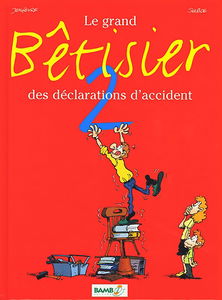 Le grand bêtisier des déclarations d'accident. Vol. 2