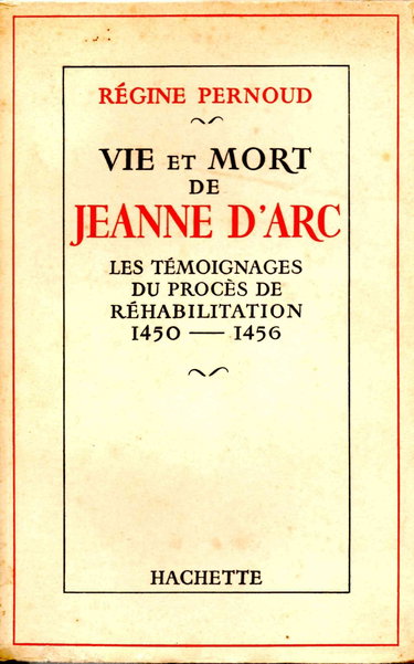 Couverture de Vie et mort de Jeanne d'Arc. Les témoignages du procès de réhabilitation. 1450-1456 par Régine Pernoud