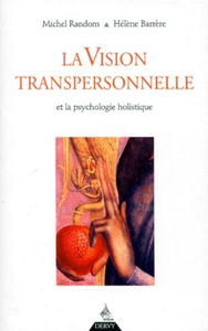La vision transpersonnelle : et la psychologie holistique