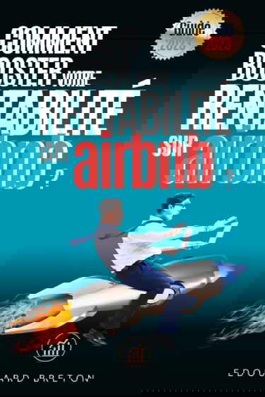 Comment booster votre rentabilité locative sur AIRBNB / Rentabilité Maximale pour les Investisseurs Immobiliers Débutants: Un Guide Complet pour ... courte durée sur Airbnb / Edition en Français