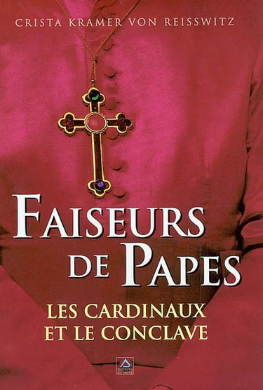 Faiseurs de papes : les cardinaux et le conclave