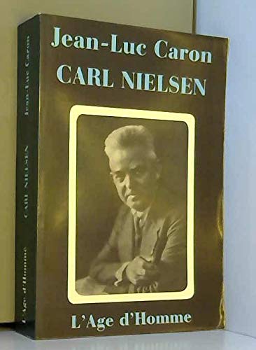 Carl Nielsen : vie et oeuvre, 1865-1931