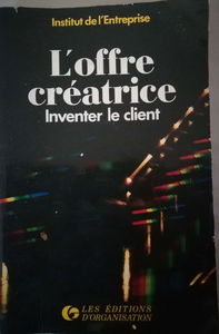 L'Offre créatrice : inventer le client