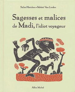 Sagesses et malices de Madi, l'idiot voyageur