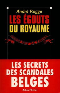 Les égouts du royaume : les secrets des scandales belges