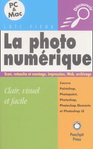 La photo numérique : pour Mac et PC