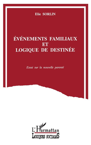 Evénements familiaux et logiques de destinée : essai sur la nouvelle parenté