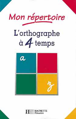 L'orthographe à 4 temps : mon répertoire