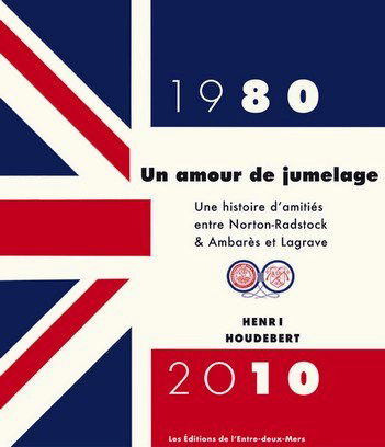 Un amour de jumelage : une histoire d'amitiés entre Norton-Radstock & Ambarès et Lagrave : 1980-2010