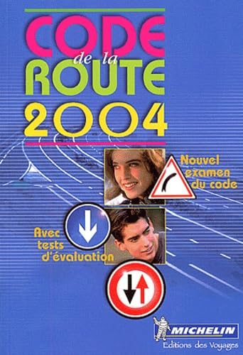 Code de la route 2004 : Apprendre, mémoriser, réviser, se tester au nouvel examen du code de la route