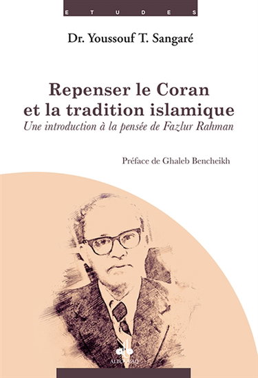 Couverture de Repenser le Coran et la tradition islamique : une introduction à la pensée de Fazlur Rahman