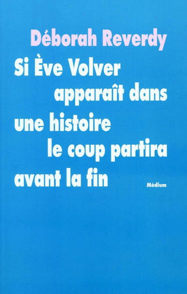 Si Eve Volver apparaît dans une histoire, le coup partira avant la fin