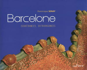 Barcelone : exubérances, extravagances