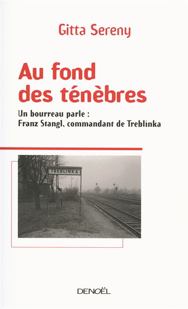 Au fond des ténèbres : un bourreau parle, Franz Stangl, commandant de Treblinka