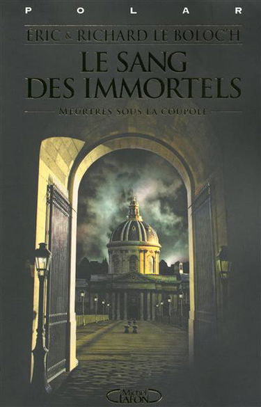 Le sang des immortels : meurtres sous la Coupole