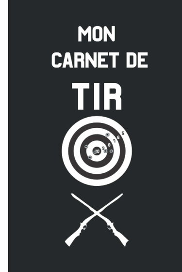 Couverture de Mon carnet de tir: Journal d'entrainement du tir sur cible à remplir pour enregistrer les détails de chaque séance pour le suivi de performance.