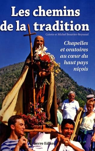 Les chemins de la tradition : chapelles et oratoires au coeur du haut pays niçois
