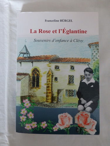 LA ROSE ET L'ÉGLANTINE : SOUVENIRS D'ENFANCE À CLÉVY