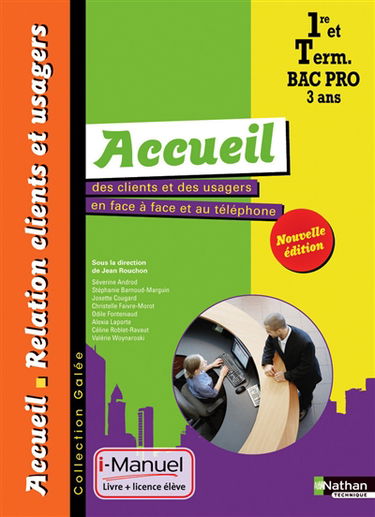 Accueil des clients et des usagers en face à face et au téléphone : 1re et terminale bac pro 3 ans : accueil, relations clients et usagers
