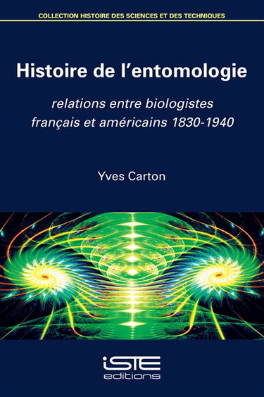 Histoire de l'entomologie : relations entre biologistes français et américains : 1830-1940