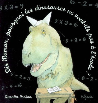 Dis maman... pourquoi les dinosaures ne vont-ils pas à l'école ?