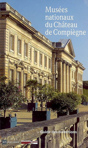 Musées nationaux du château de Compiègne : guide des collections