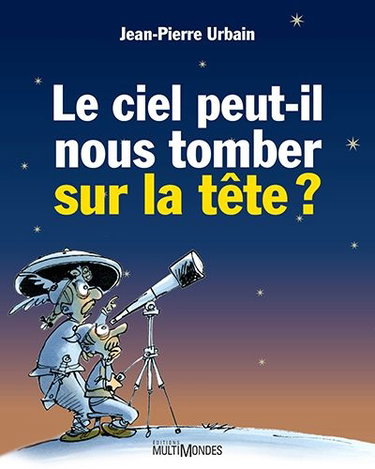 Couverture de Le ciel peut-il nous tomber sur la tête ?